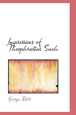 Impressions of Theophrastus Such book cover