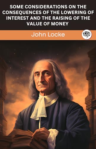 Some Considerations on The Consequences of The Lowering of Interest and The Raising of The Value of Money book cover