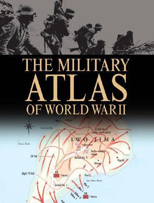 MILITARY ATLAS OF WORLD WAR II, THE book cover