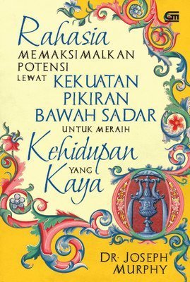 Rahasia Memaksimalkan Potensi Lewat Kekuatan Pikiran Bawah Sadar untuk Meraih Kehidupan yang Kaya book cover