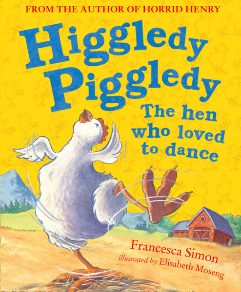 Higgledy Piggledy the Hen Who Loved to Dance book cover