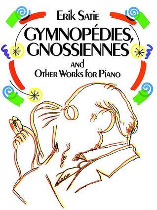 Gymnopédies, Gnossiennes and Other Works for Piano book cover