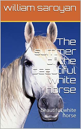 The Summer of the Beautiful White Horse book cover