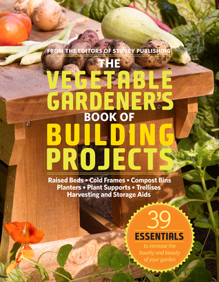 The Vegetable Gardener's Book of Building Projects book cover