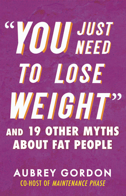 You Just Need to Lose Weight book cover