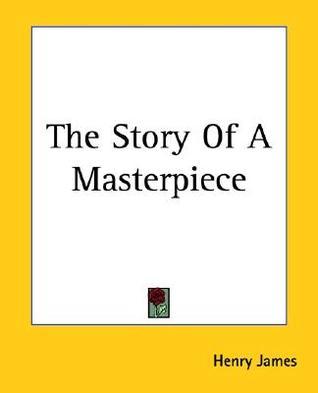 The Story Of A Masterpiece book cover