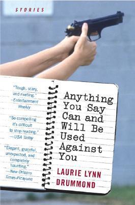Anything You Say Can and Will Be Used Against You book cover