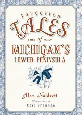 Forgotten Tales of Michigan's Lower Peninsula book cover