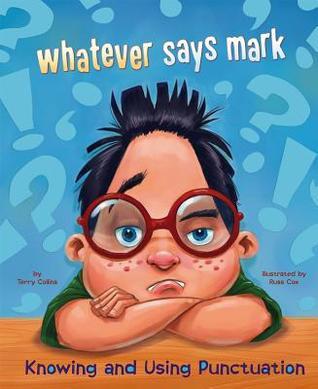 Whatever Says Mark ~ Knowing and Using Punctuation book cover