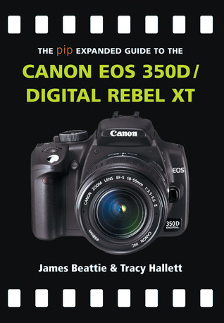 The PIP Expanded Guide to the Canon EOS 350D/Digital Rebel XT book cover