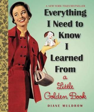 Everything I Need To Know I Learned From a Little Golden Book book cover