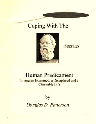 Coping with the Human Condition - Living an Examined, a Disciplined and a Charitable Life book cover