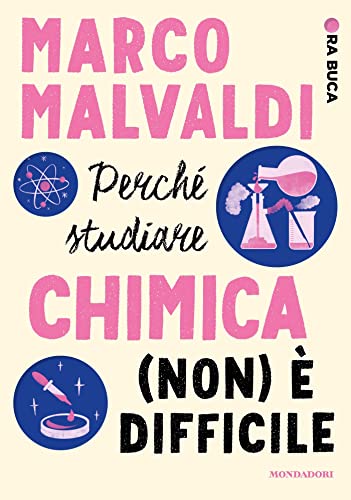 Perché studiare chimica (non) è difficle. Ora buca book cover