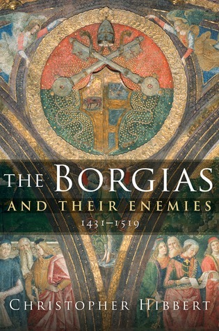 The Borgias and Their Enemies book cover