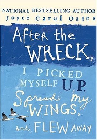 After the Wreck, I Picked Myself Up, Spread My Wings, and Flew Away book cover