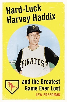 Hard-Luck Harvey Haddix and the Greatest Game Ever Lost book cover