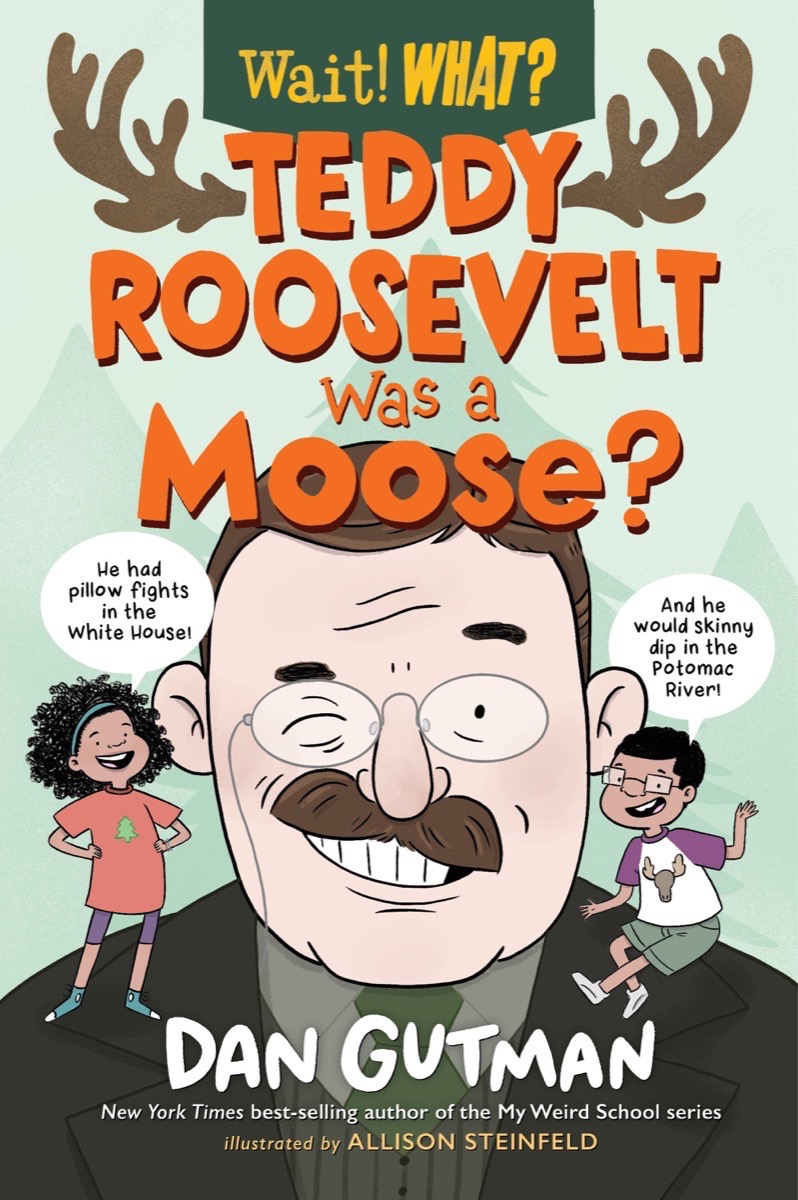 Teddy Roosevelt Was a Moose? book cover