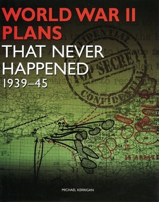 World War II Plans That Never Happened book cover