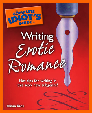 The Complete Idiot's Guide to Writing Erotic Romance book cover