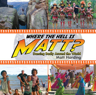 Where the Hell is Matt? The Story Behind the Internet Dancing Sensation book cover