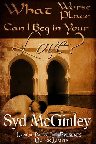 What Worse Place Can I Beg in Your Love? book cover