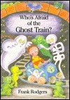 Who's Afraid of the Ghost Train book cover