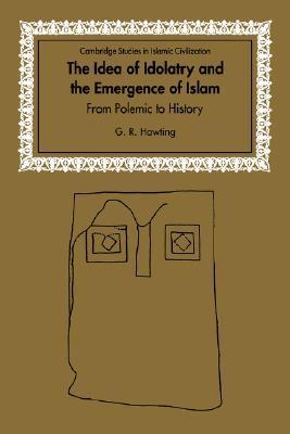 The Idea of Idolatry and the Emergence of Islam book cover