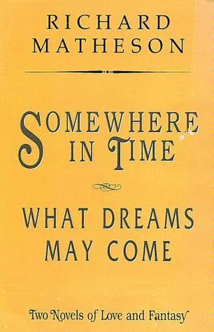 Somewhere in Time/What Dreams May Come book cover