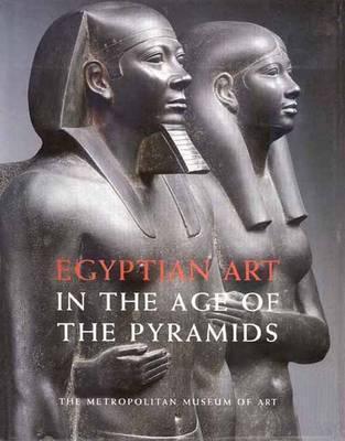 Egyptian Art in the Age of the Pyramids book cover