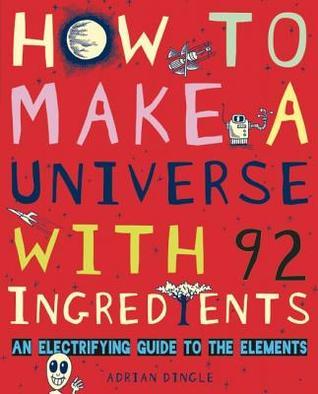 How to Make a Universe with 92 Ingredients book cover