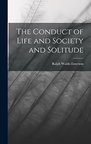 The Conduct of Life and Society and Solitude book cover