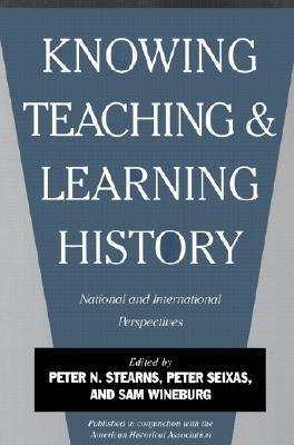 Knowing, Teaching, and Learning History book cover