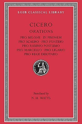 Pro Milone. In Pisonem. Pro Scauro. Pro Fonteio. Pro Rabirio Postumo. Pro Marcello. Pro Ligario. Pro Rege Deiotaro book cover