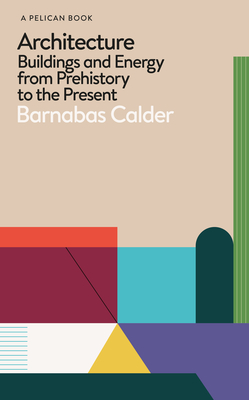 Architecture Building and Energy from Prehistory to the Present /anglais book cover