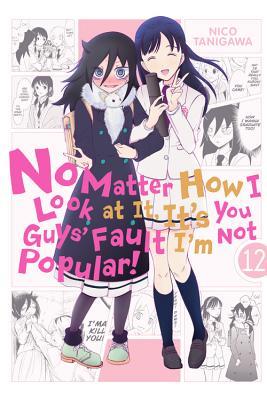 No Matter How I Look at It, It's You Guys' Fault I'm Not Popular!, Vol. 12 book cover