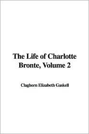 The Life of Charlotte Bronte, Volume 2 book cover