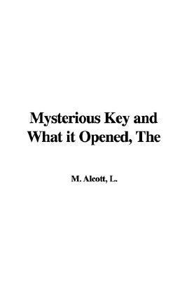 The Mysterious Key and What It Opened book cover