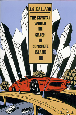 The Crystal World - Crash - Concrete Island book cover