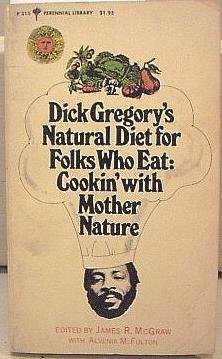 Dick Gregory's Natural Diet for Folks Who Eat book cover