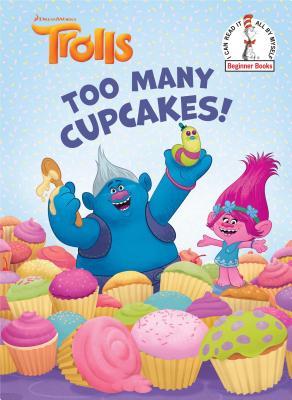 Too Many Cupcakes! (DreamWorks Trolls) (Beginner Books book cover