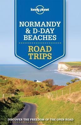 Lonely Planet Normandy & D-Day Beaches Road Trips book cover