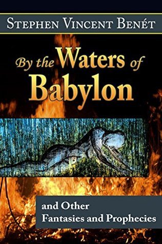 By the Waters of Babylon, and Other Fantasies and Prophecies book cover