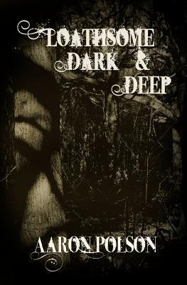 Loathsome, Dark and Deep book cover