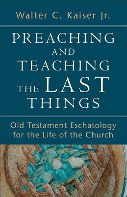Preaching and Teaching the Last Things book cover