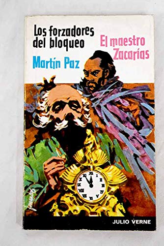 Los forzadores del bloqueo ; Martín Paz ; El maestro Zacarías book cover