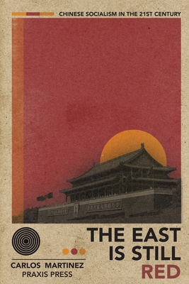 The East is Still Red - Chinese Socialism in the 21st Century book cover