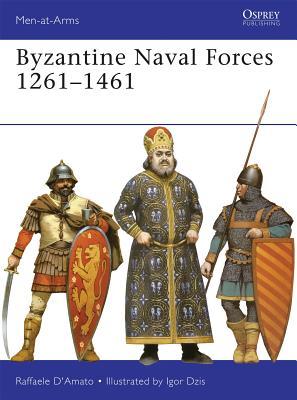 Byzantine Naval Forces 1261-1461 book cover