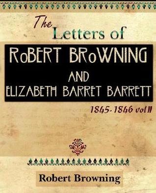 The Letters of Robert Browning and Elizabeth Barrett Barrett, 1845-1846, Vol. 2 of 2 book cover