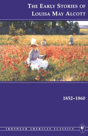 The Early Stories of Louisa May Alcott, 1852-1860 book cover