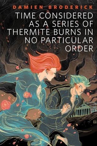 Time Considered as a Series of Thermite Burns in No Particular Order book cover